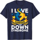 Down Syndrome Awareness Month Special Needs Love T21 Day T-Shirt - T-Shirt | Navy