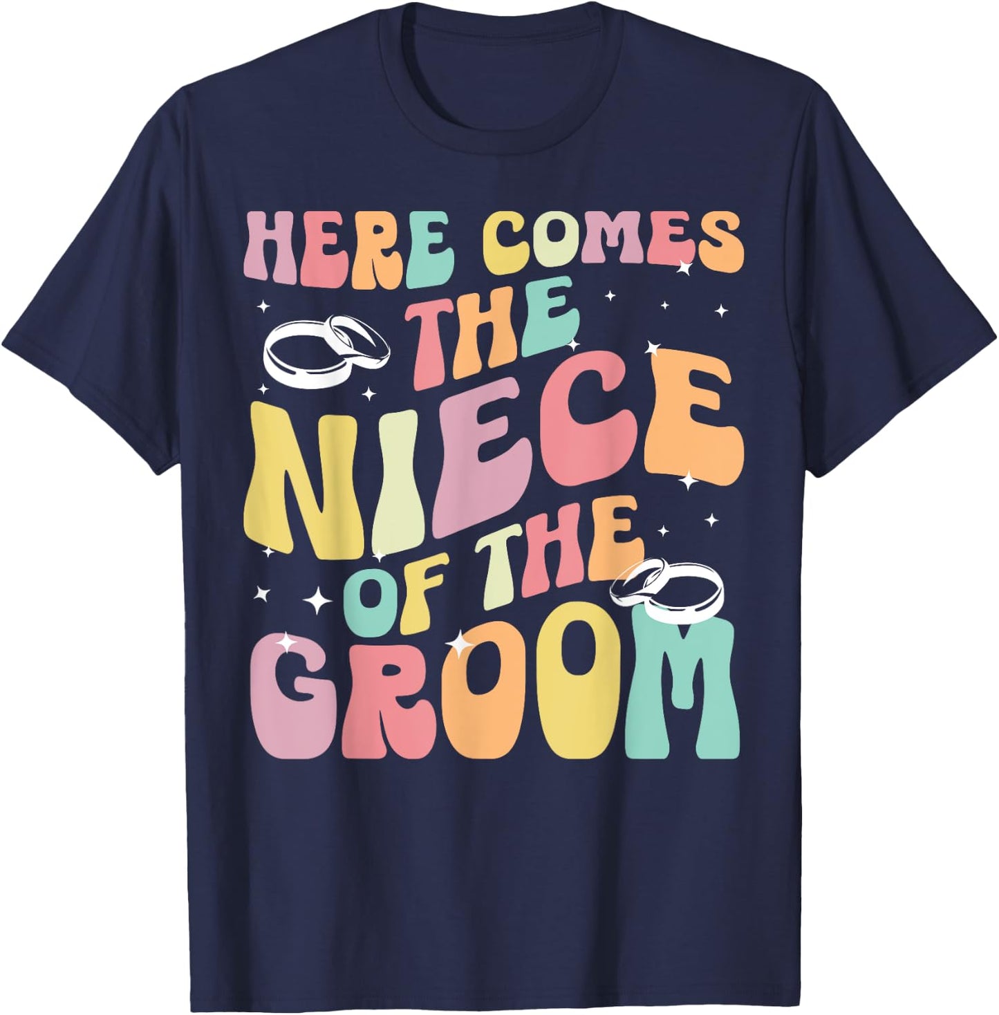 Here Comes The Niece Of The Groom Niece Groom's Niece T-Shirt - T-Shirt | Navy