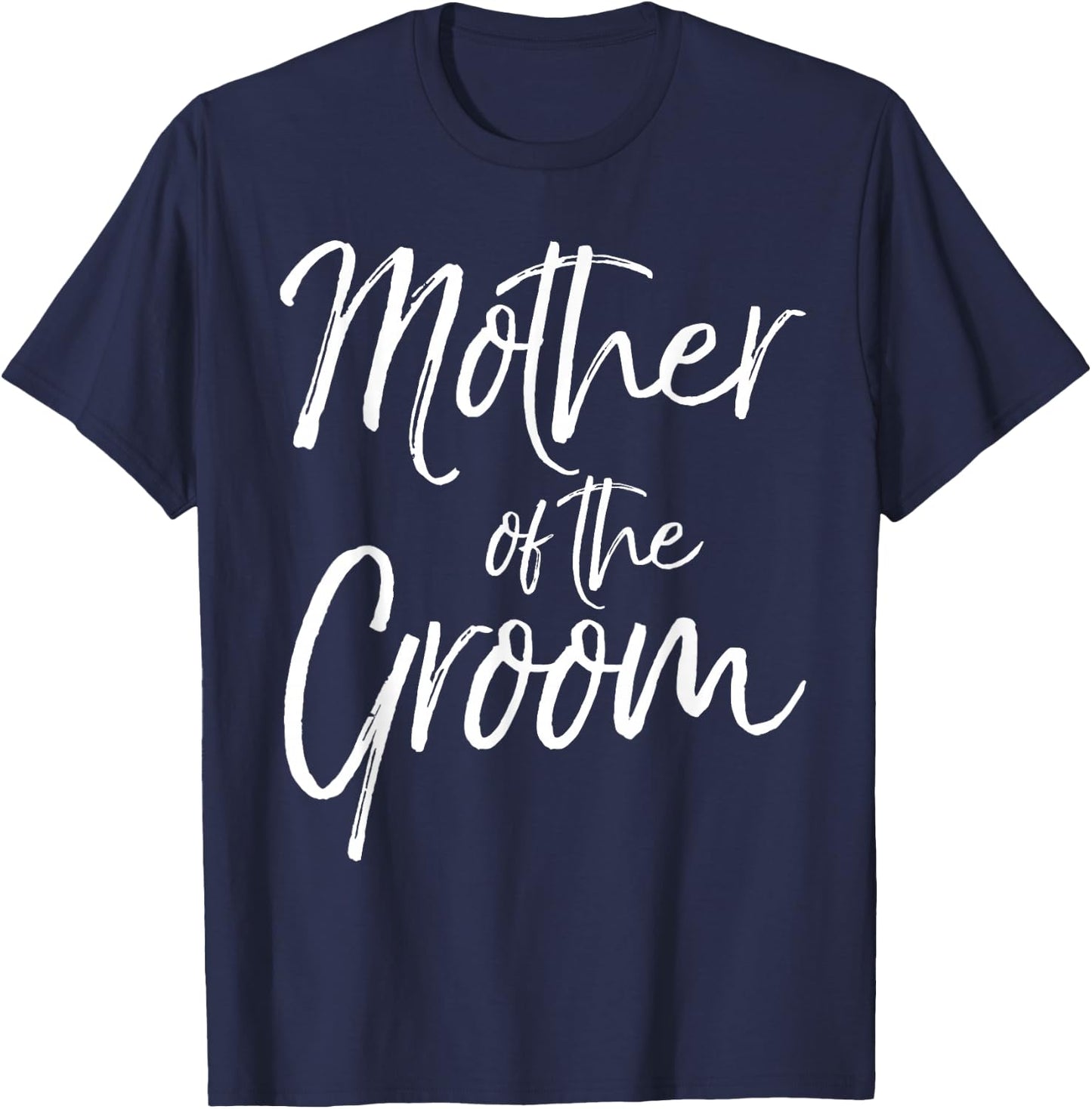 Mother of the Groom Shirt Fun Cute Wedding Gift T-Shirt - T-Shirt | Navy