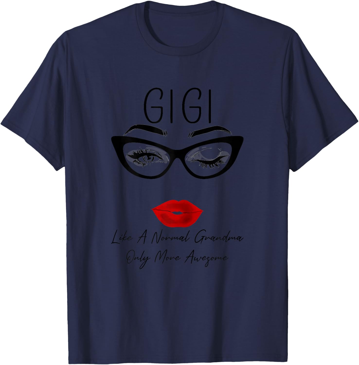 Gigi Like a Normal Grandma Only More Awesome Glasses Face T-Shirt - T-Shirt | Navy