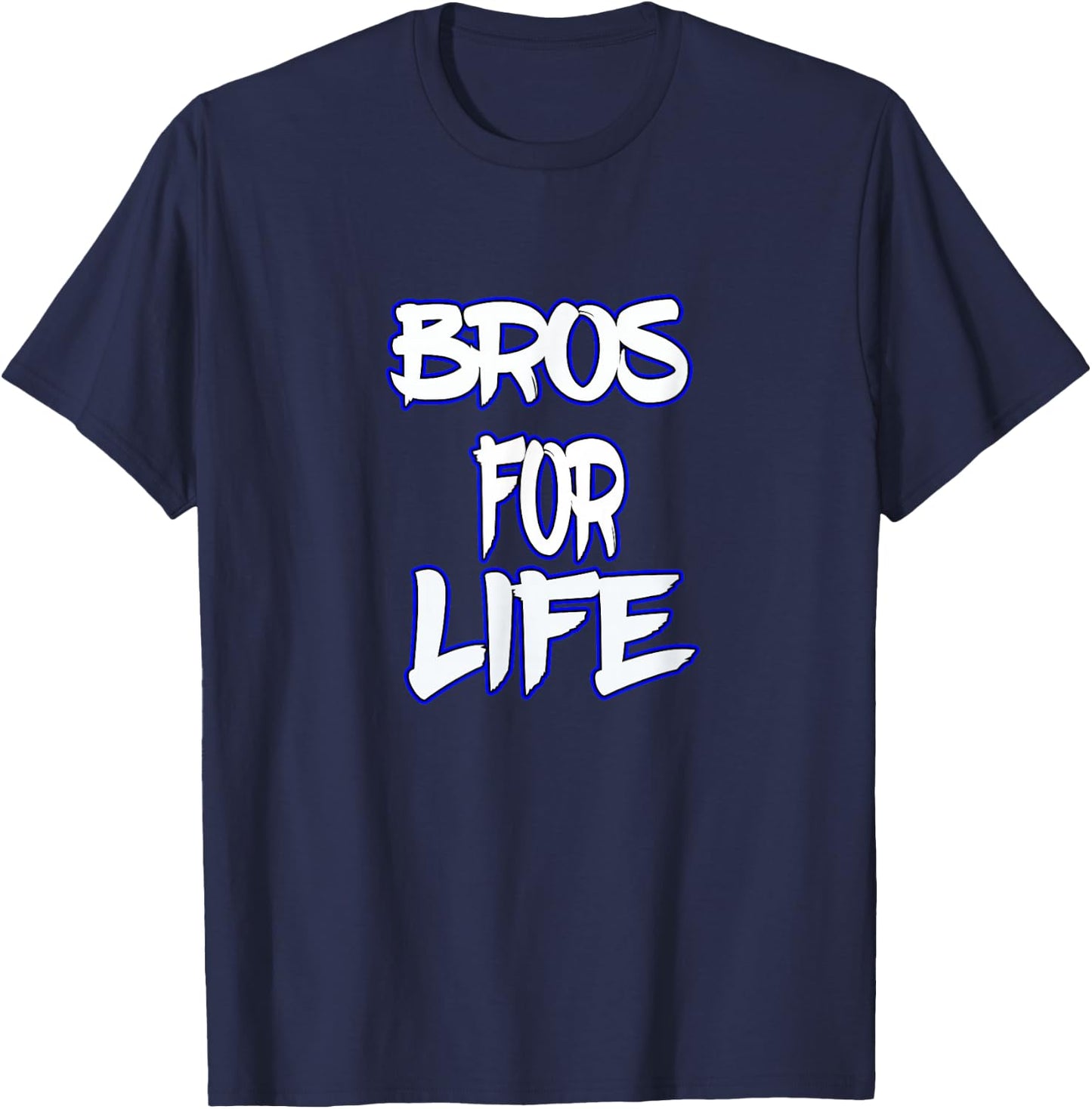 Bros For Life a Great for You Brother or Friend T-Shirt - T-Shirt | Navy