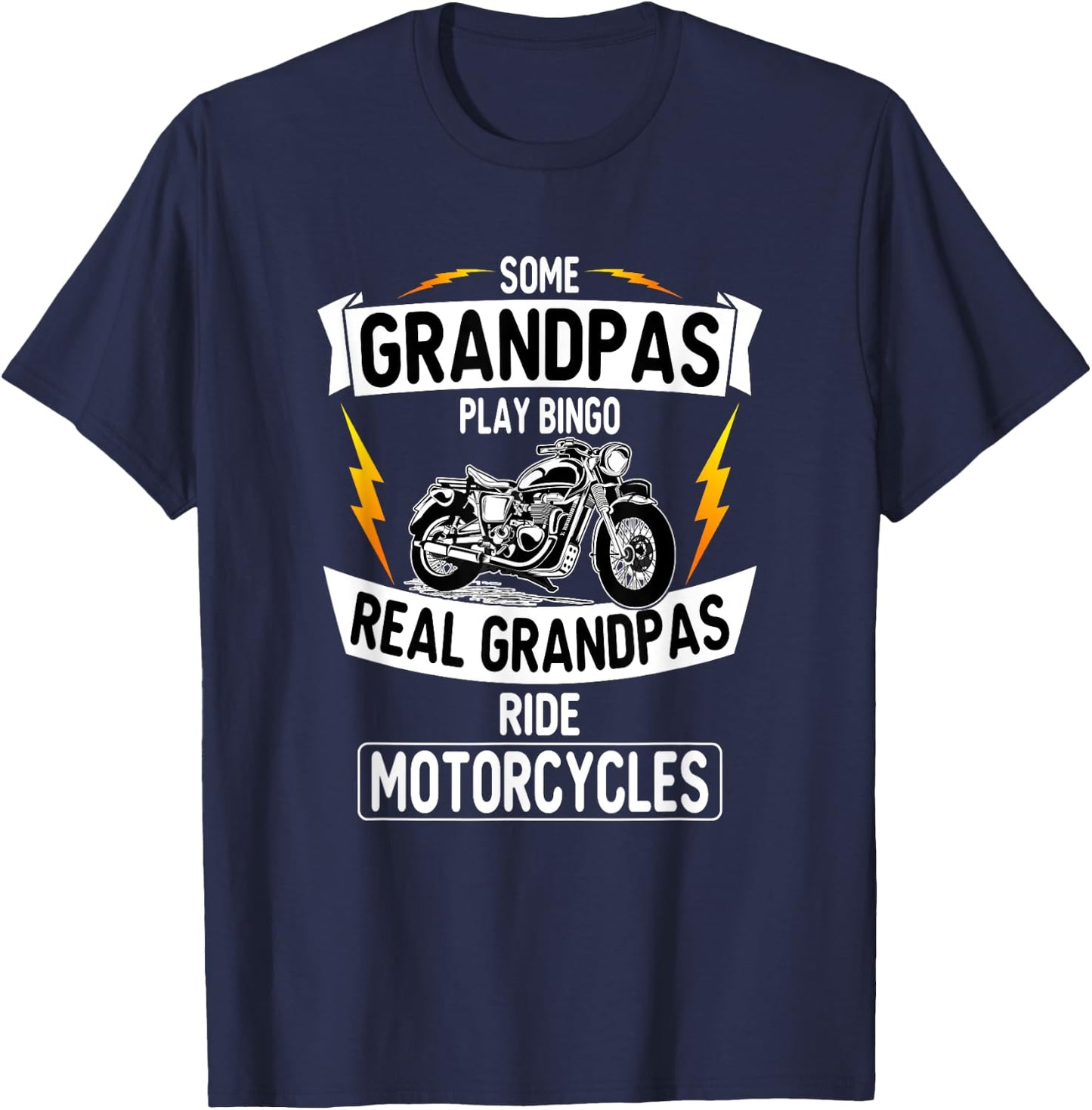 Some Grandpas Play Bingo Real Grandpas Ride Motorcycles T-Shirt - T-Shirt | Navy