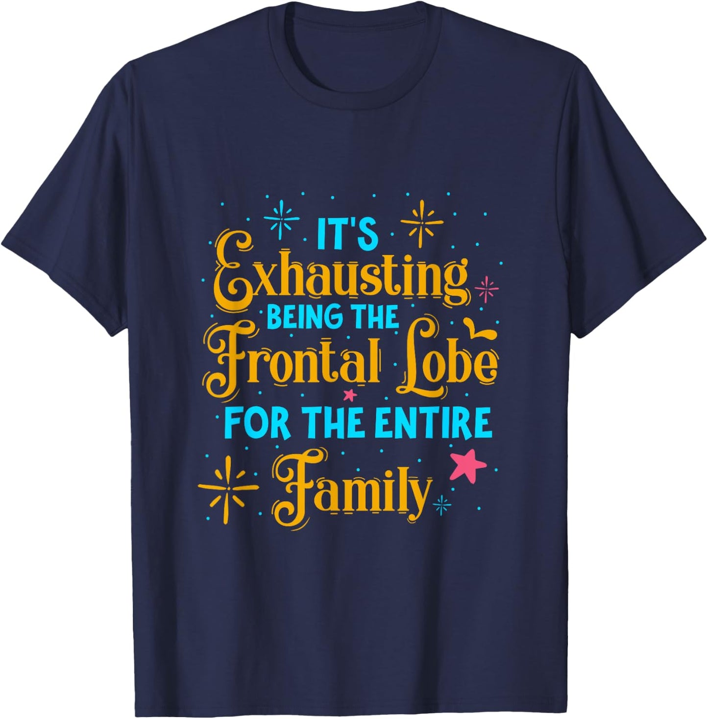 It's exhausting being frontal lobe for family – medical pun T-Shirt - T-Shirt | Navy