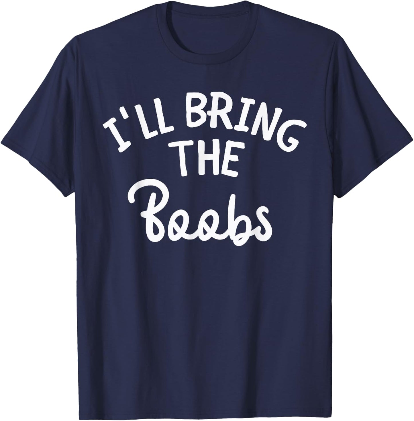 Bachelorette Party Funny I'll Bring The Boobs Team Bride T-Shirt - T-Shirt | Navy