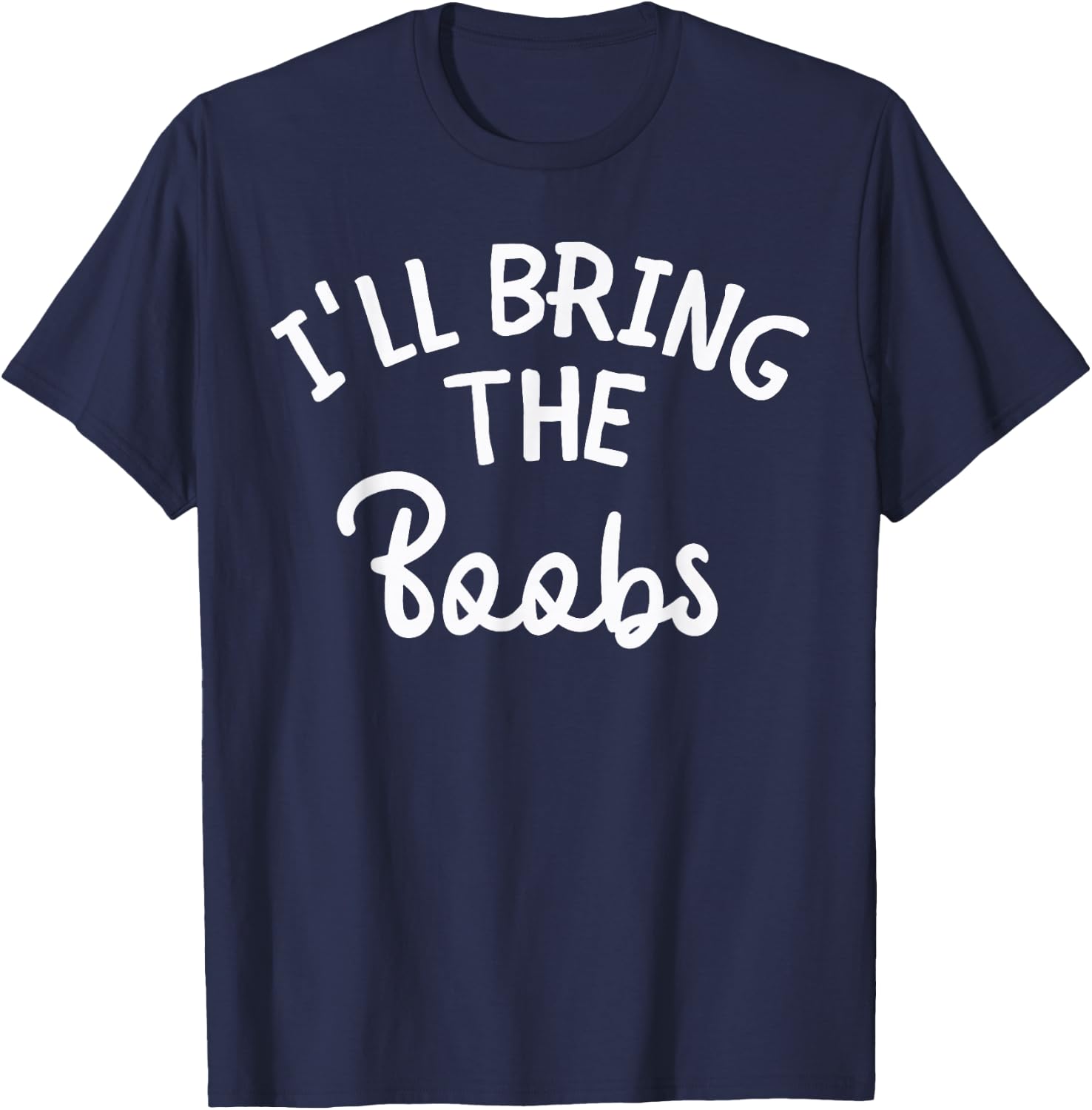 Bachelorette Party Funny I'll Bring The Boobs Team Bride T-Shirt - T-Shirt | Navy