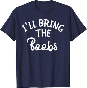 Bachelorette Party Funny I'll Bring The Boobs Team Bride T-Shirt - T-Shirt | Navy