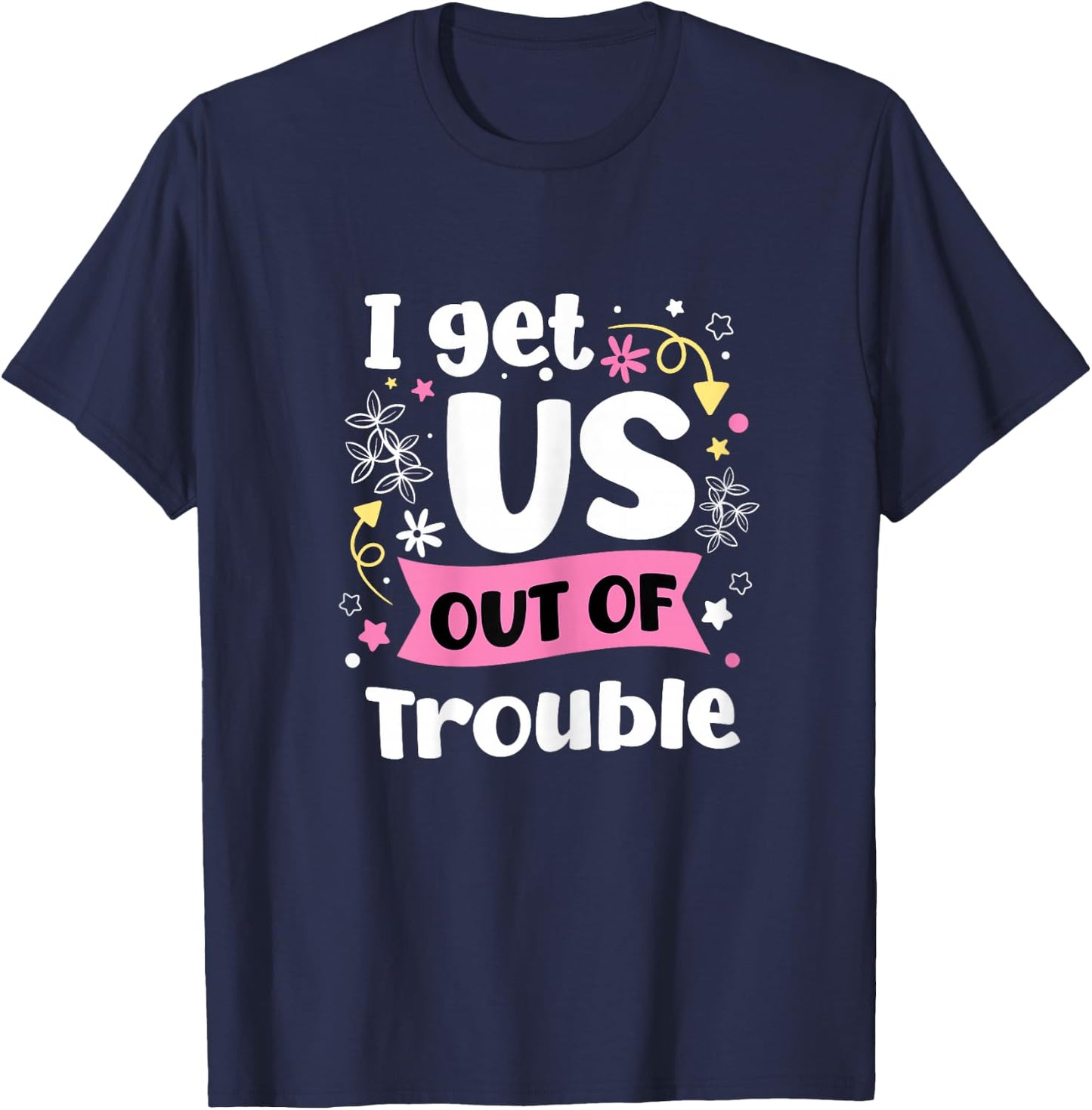 I Get Us Into Out Of Trouble Set Funny Matching Best Friend T-Shirt - T-Shirt | Navy