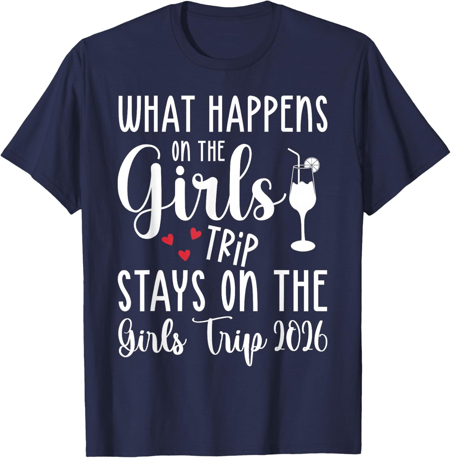 What Happens On Girls Trip Stays On Girls Trip 2026 Funny T-Shirt - T-Shirt | Navy