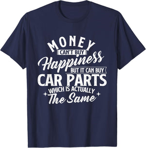 Money Can't Buy Happiness But It Can Buy Car Parts T-Shirt - T-Shirt | Navy