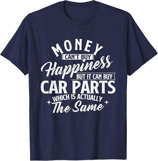 Money Can't Buy Happiness But It Can Buy Car Parts T-Shirt - T-Shirt | Navy