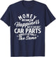 Money Can't Buy Happiness But It Can Buy Car Parts T-Shirt - T-Shirt | Navy