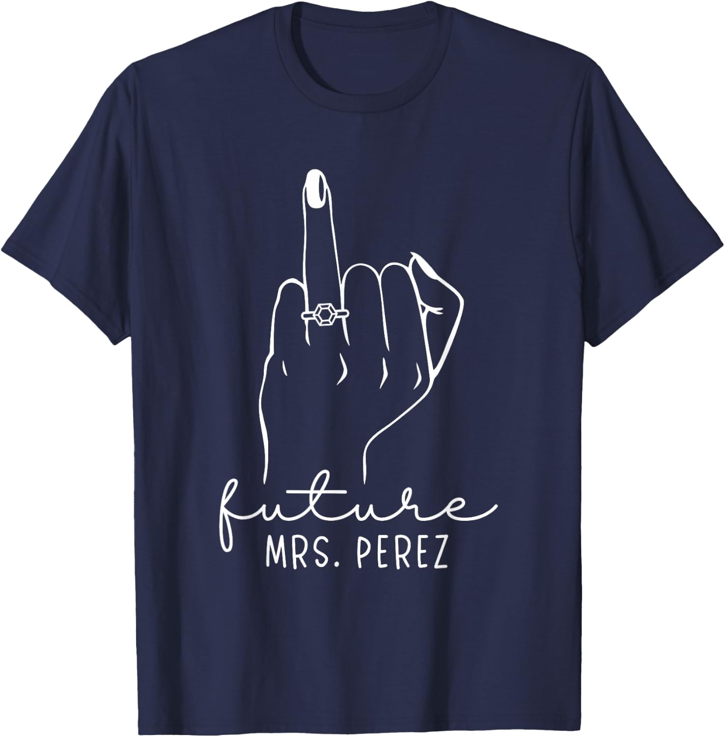 Future Mrs. Perez New Bridal to Be Fiance Bachelorette T-Shirt - T-Shirt | Navy
