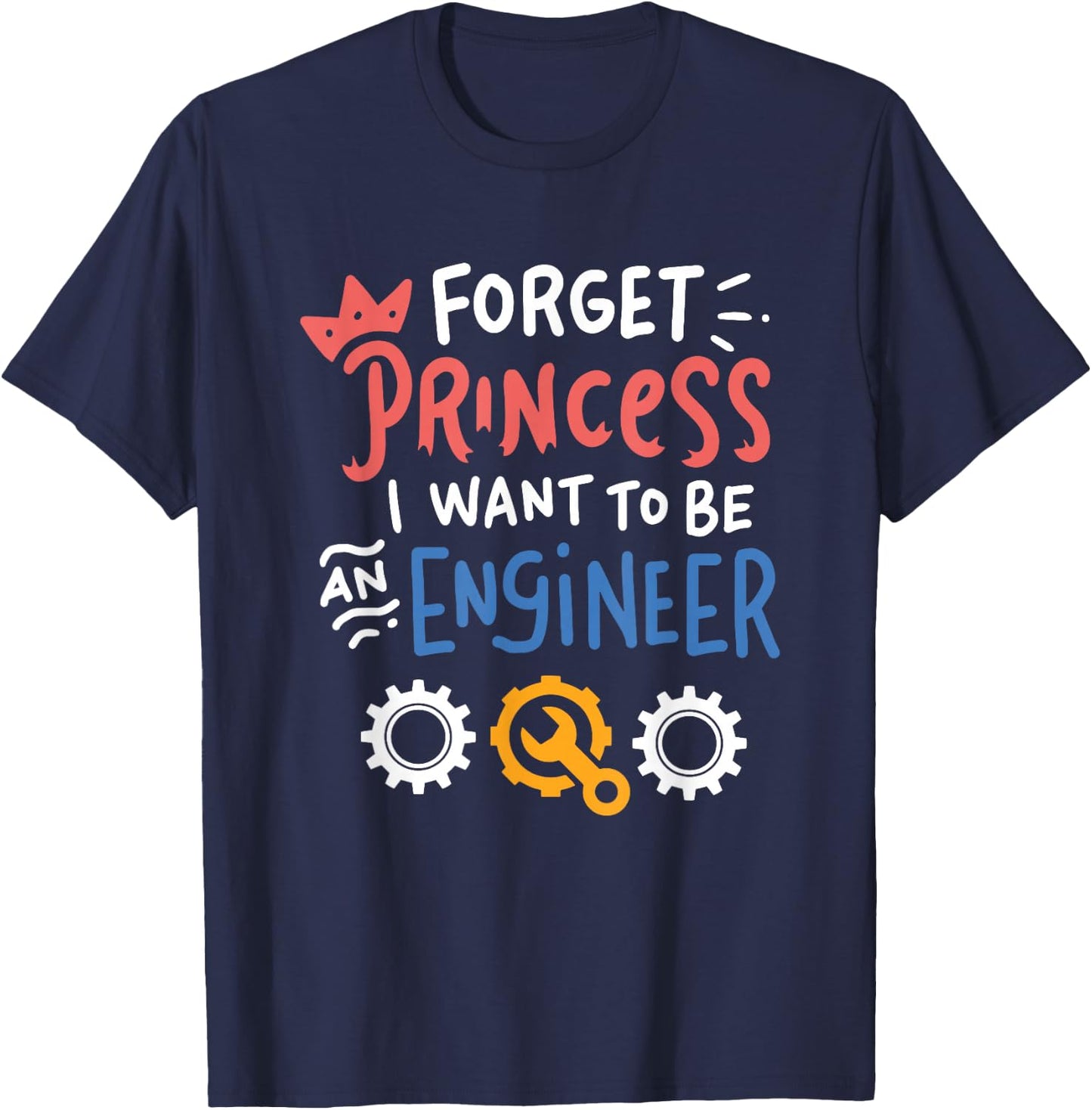 Funny Forget Princess I Want To Be An Engineer Design T-Shirt - T-Shirt | Navy