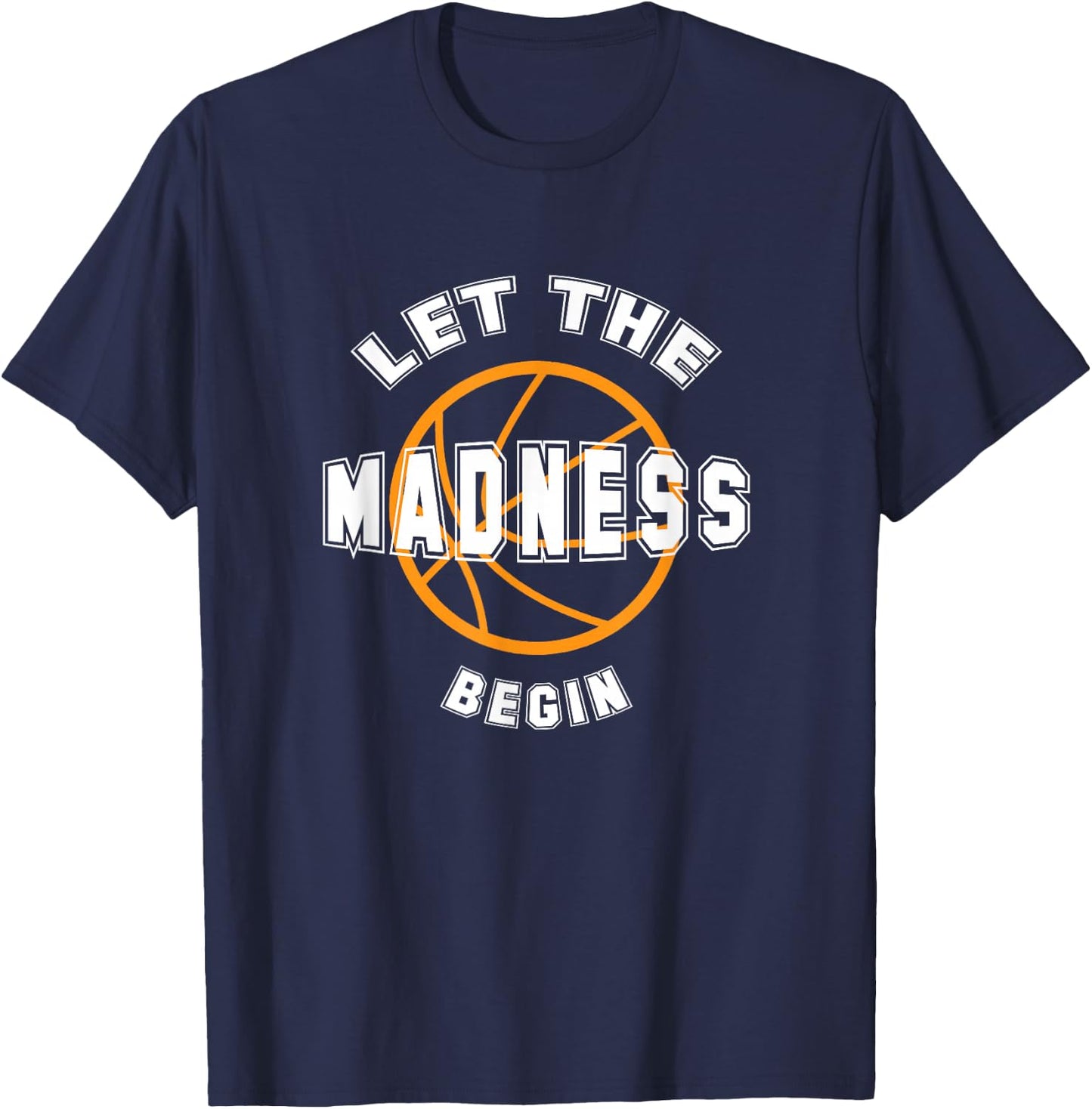 Let The Madness Begin T Shirt T-Shirt - T-Shirt | Navy