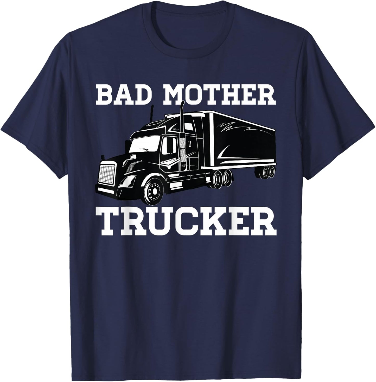 Bad Mother Trucker Truckers T-Shirt - T-Shirt | Navy
