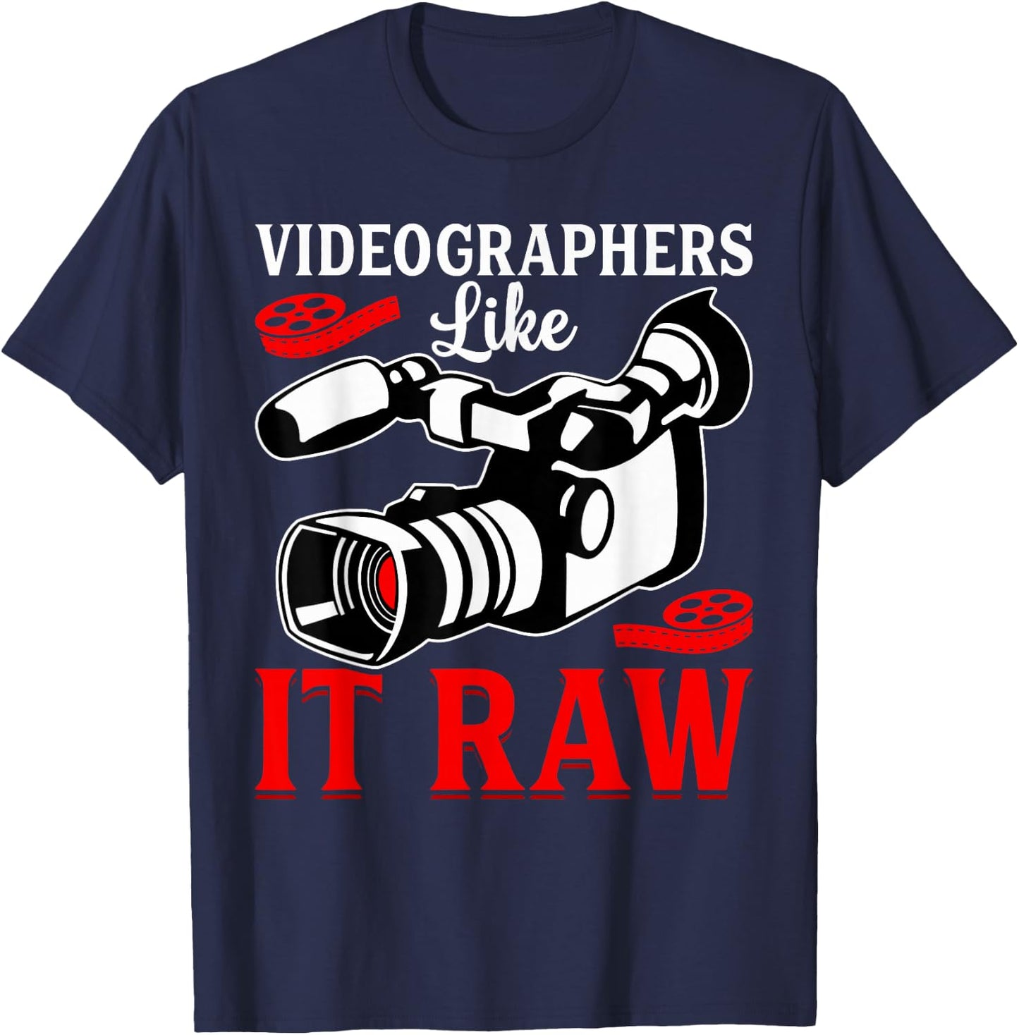 Videographer Gifts Shirt Co. -Adults Black Cotton 65% Polyester 35% Casual Humorous Modern Fun Videographers Like It Raw Funny Videography Lover Filmmaker T-Shirt - T-Shirt | Navy