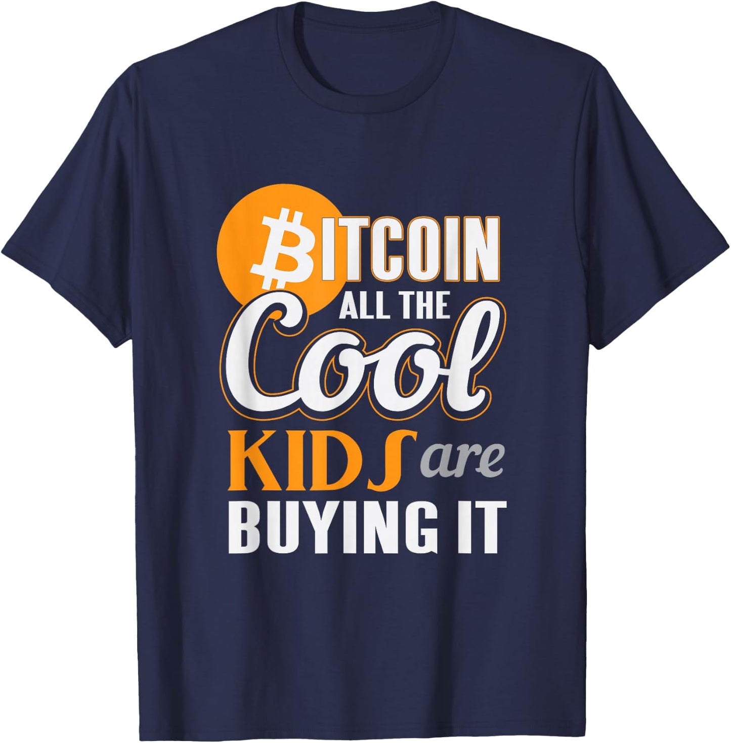 All The Cool Kids Are Buying Bitcoin Altcoin Funny T-Shirt - T-Shirt | Navy