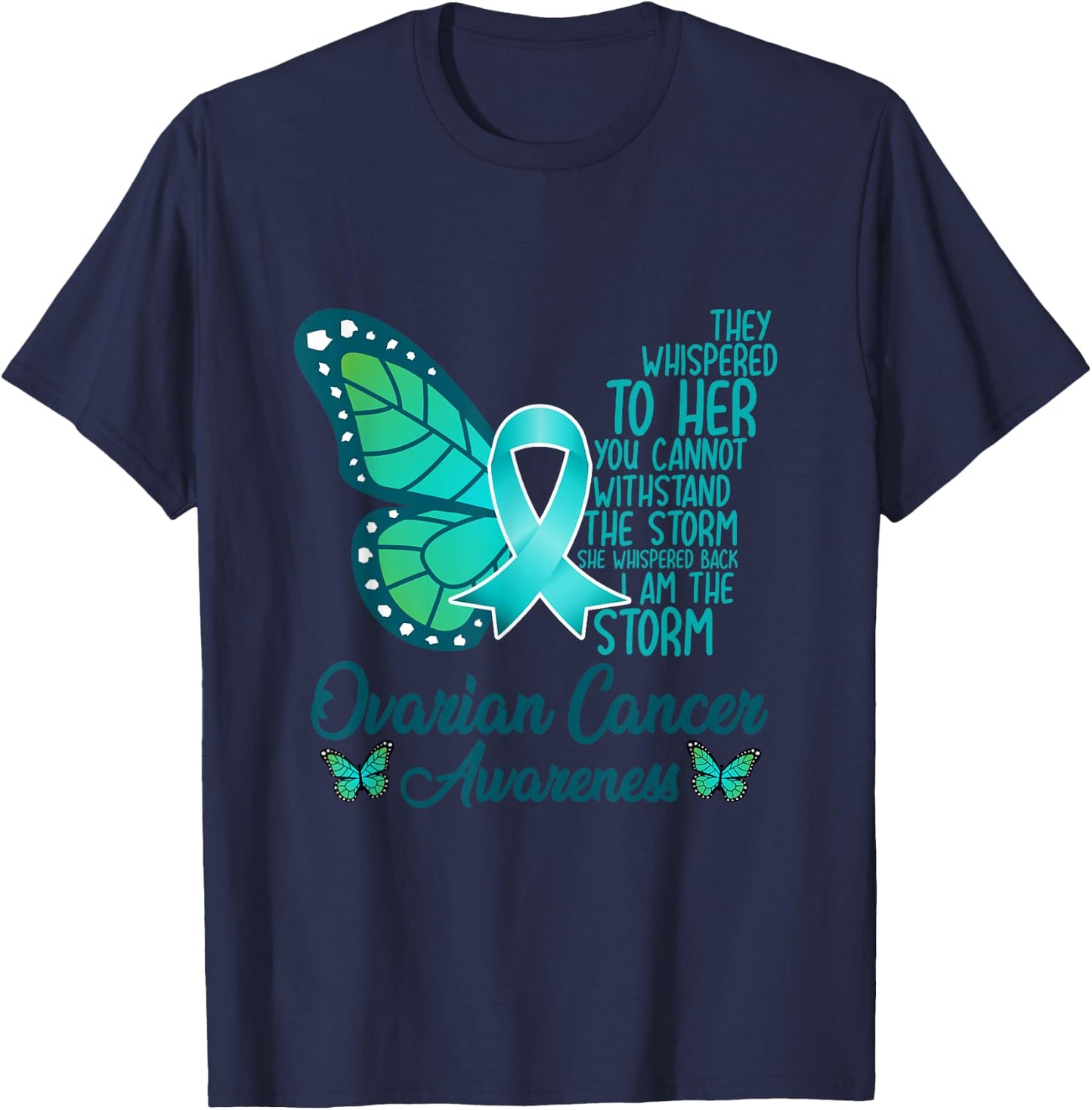 I am the storm Ovarian Cancer Awareness Teal Butterfly T-Shirt - T-Shirt | Navy