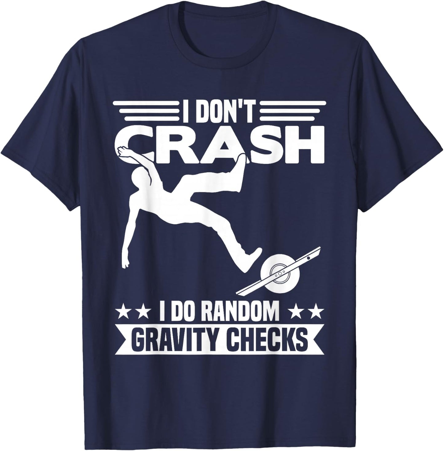 I Don't Crash I DO Random Onewheel Gravity Checks One Wheel T-Shirt - T-Shirt | Navy