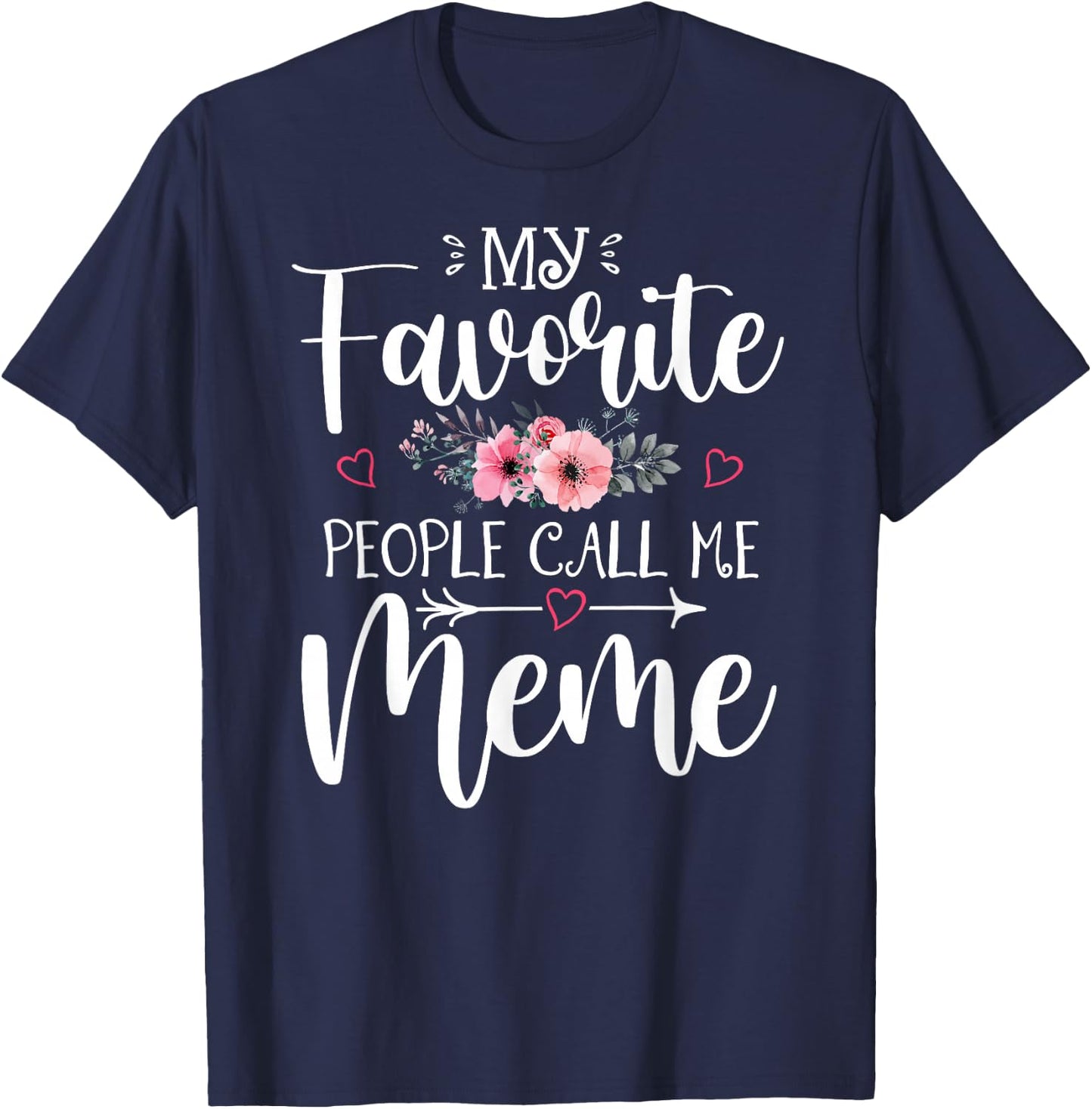My Favorite People Call Me Meme Shirt Floral Mother's Day T-Shirt - T-Shirt | Navy