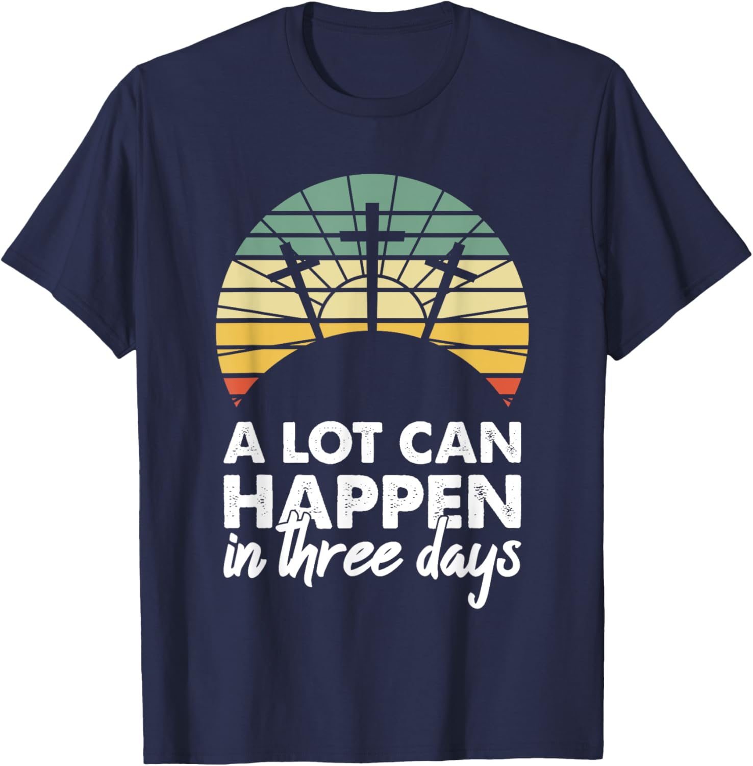 A Lot Can Happen In Three Days Christian Retro Jesus Easter T-Shirt - T-Shirt | Navy