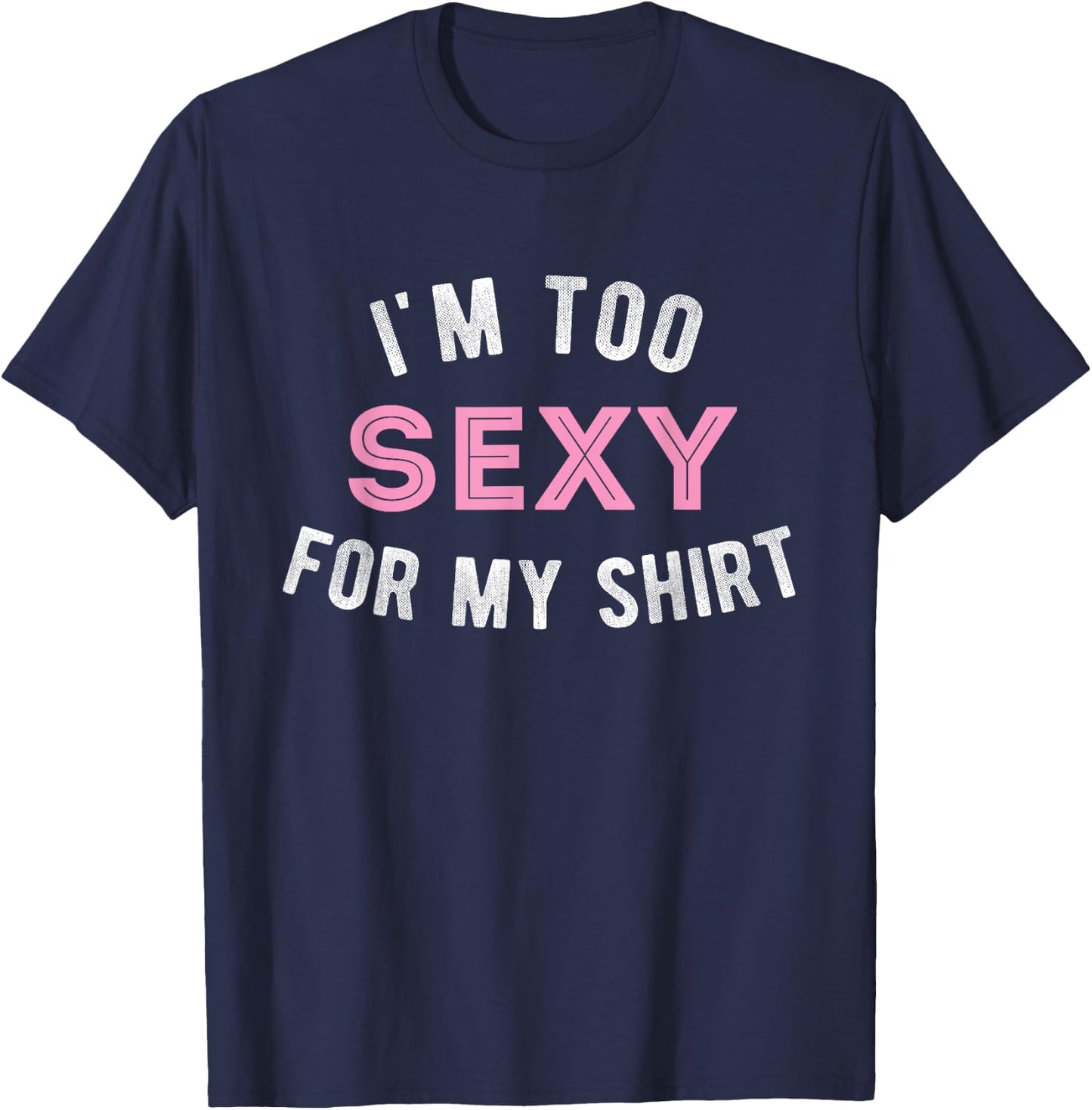 Funny sarcastic Gym workout im too sexy for my T-Shirt - T-Shirt | Navy
