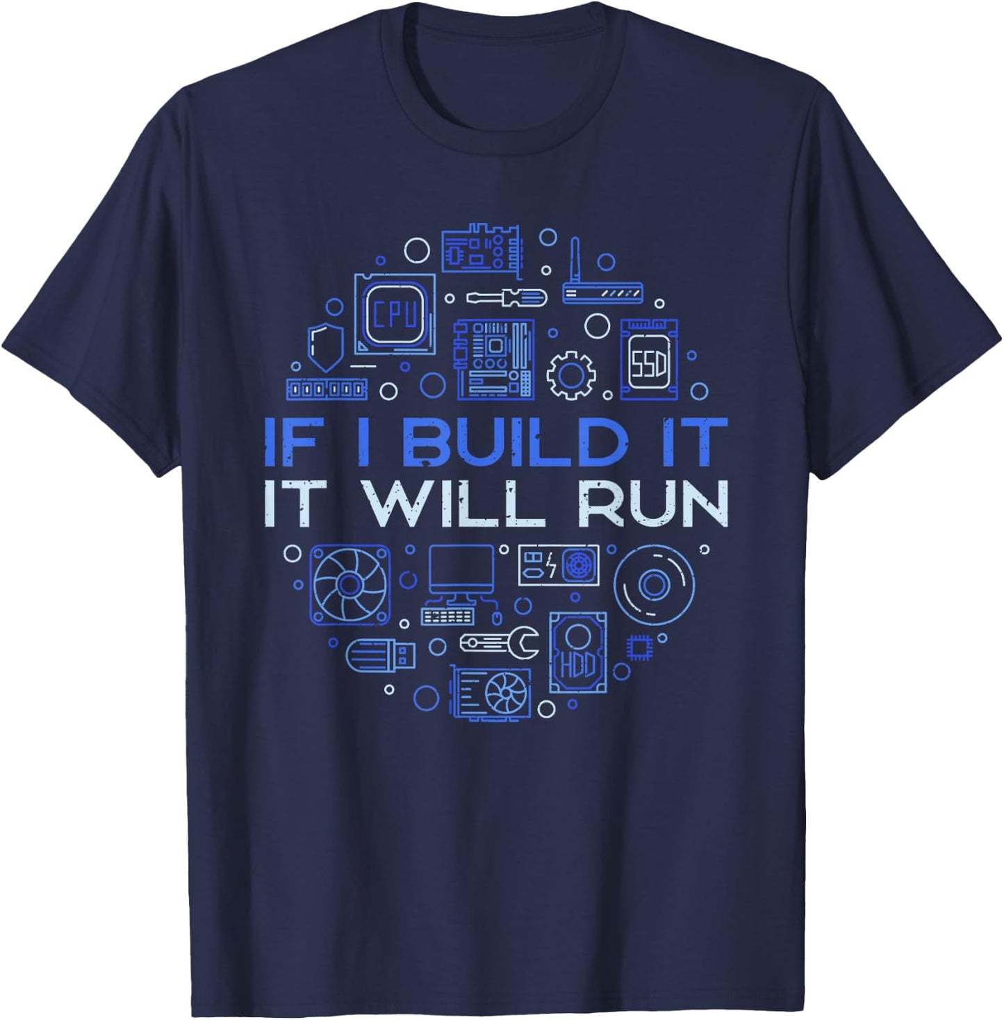 If I Build It - It Will Run - Computer Hardware Technician T-Shirt - T-Shirt | Navy