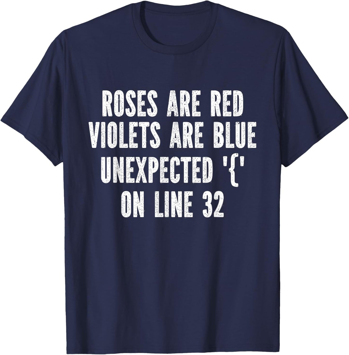 Roses Are Red Violets Are Blue Unexpected On Line 32 T-Shirt - T-Shirt | Navy