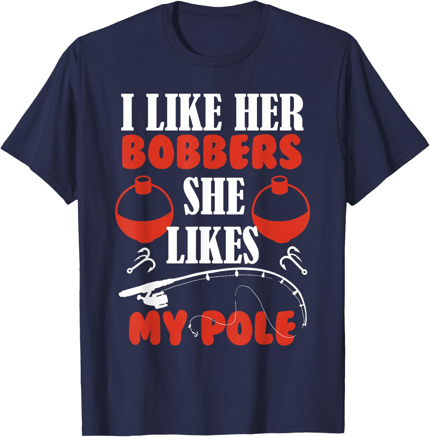 Men's i Like Her Bobbers she likes my pole Fishing Couples T-Shirt - T-Shirt | Navy
