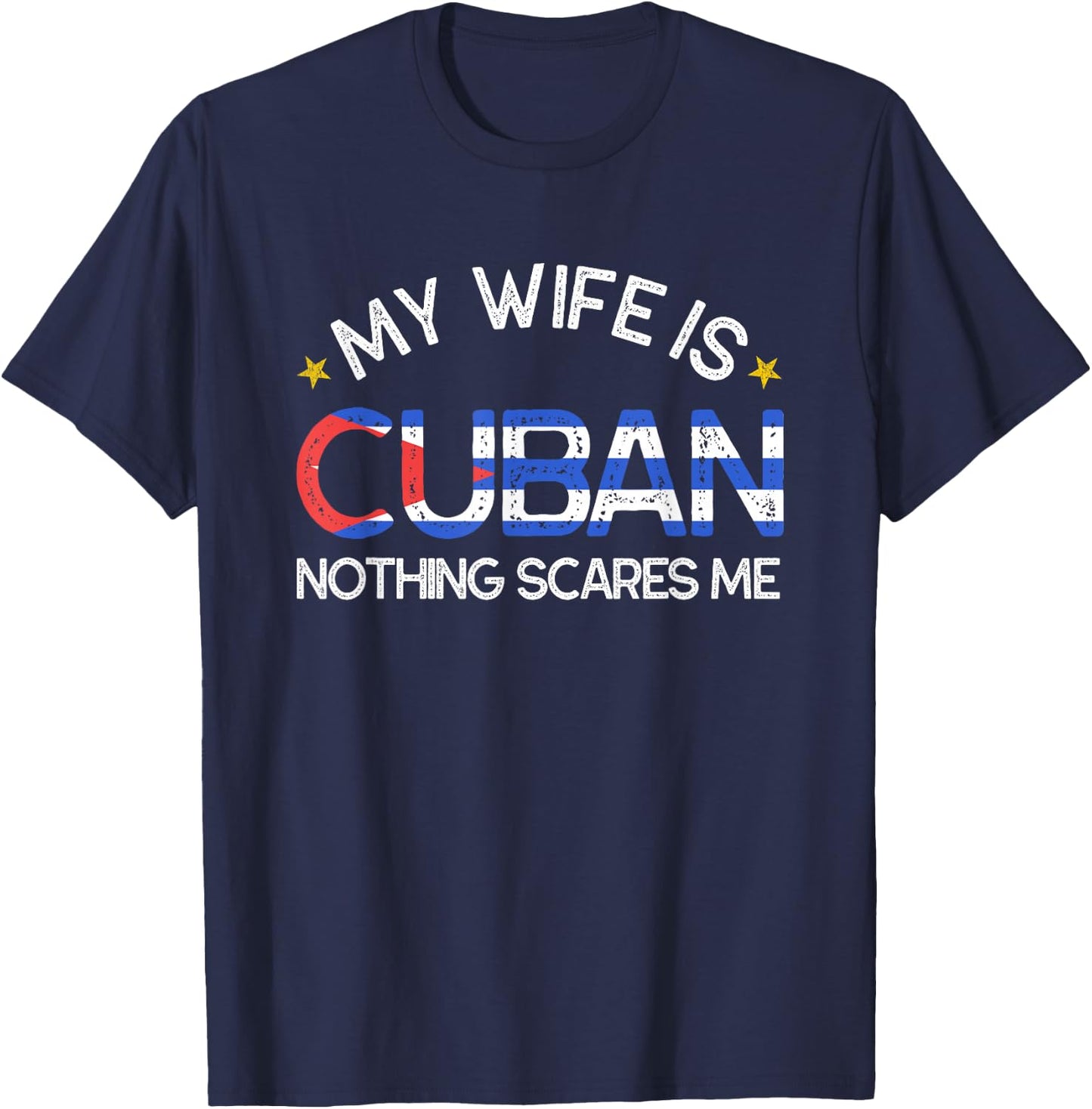 My Wife Is Cuban Nothing Scares Me Husband Wedding T-Shirt - T-Shirt | Navy
