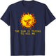 The Sun Is Trying to Kill Me T-Shirt - T-Shirt | Navy