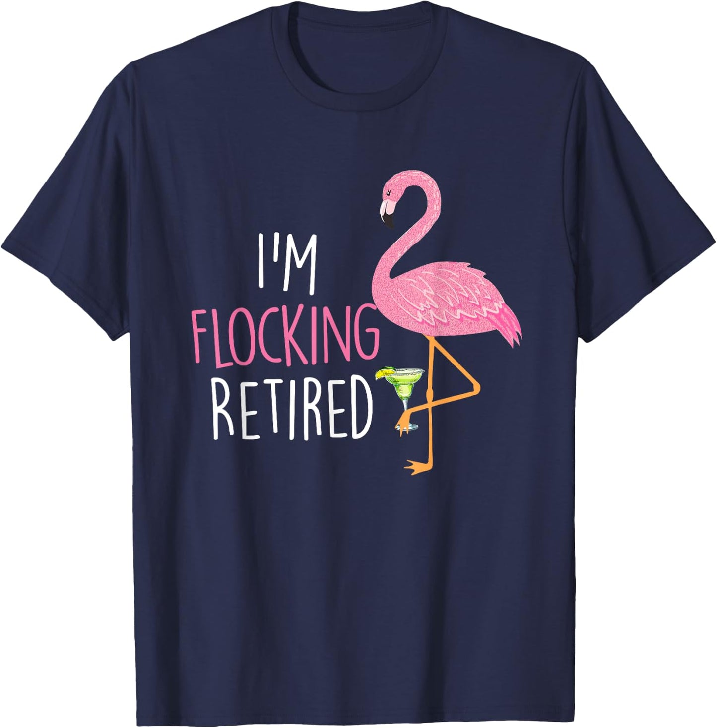 Retired Flamingo Lover Funny Retirement Party Drinking Wine T-Shirt - T-Shirt | Navy