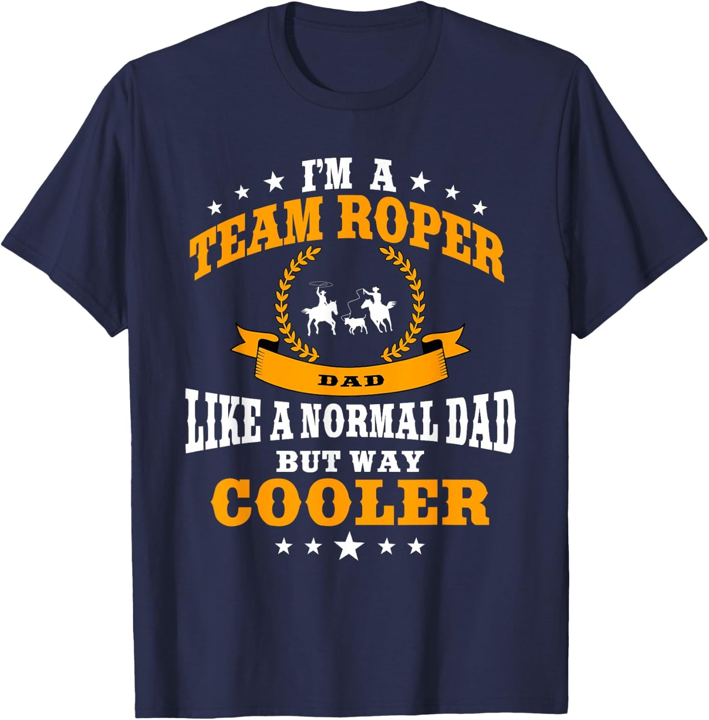 Funny Team Roper Dad Rodeo Western Horse Roping Men T-Shirt - T-Shirt | Navy