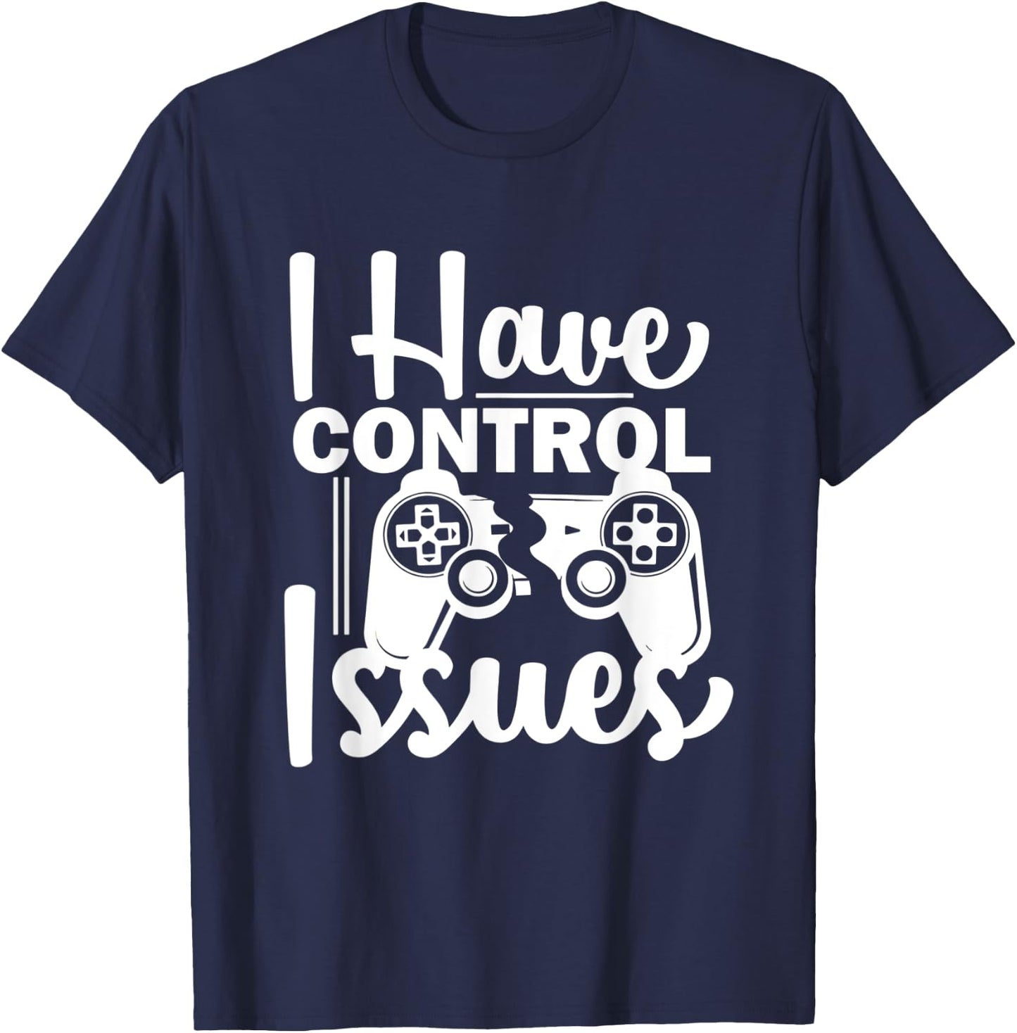 Video Game Nerd I have Control Issues Gaming T-Shirt - T-Shirt | Navy