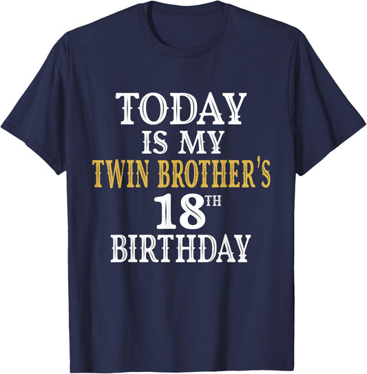 Today Is My Twin Brother's 18th Birthday Party 18 Years Old T-Shirt - T-Shirt | Navy