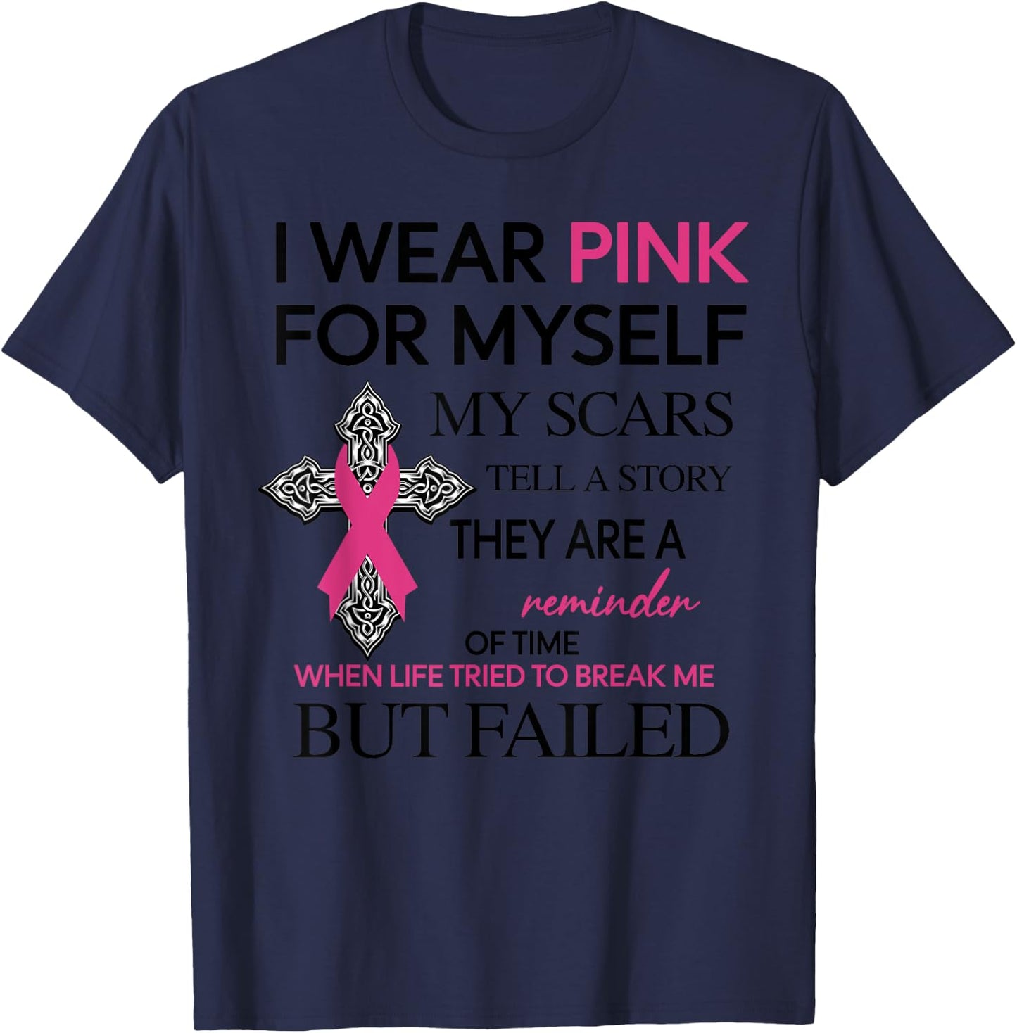 I Wear Pink For Myself My Scars Tell A Story T-Shirt - T-Shirt | Navy