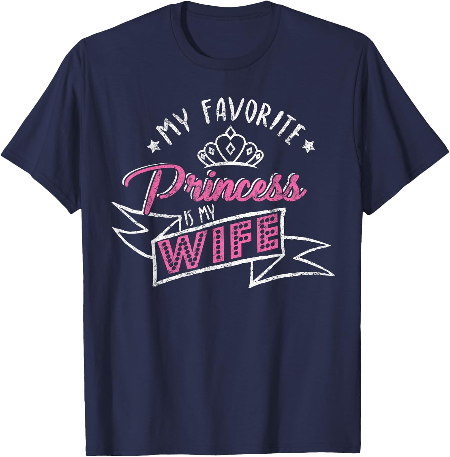 My Favorite Princess Is My Wife Vintage Spouse Husband T-Shirt - T-Shirt | Navy