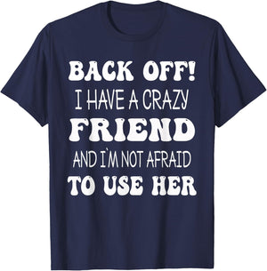 Back Off I Have A Crazy Friend Matching Bestie Match T-Shirt - T-Shirt | Navy
