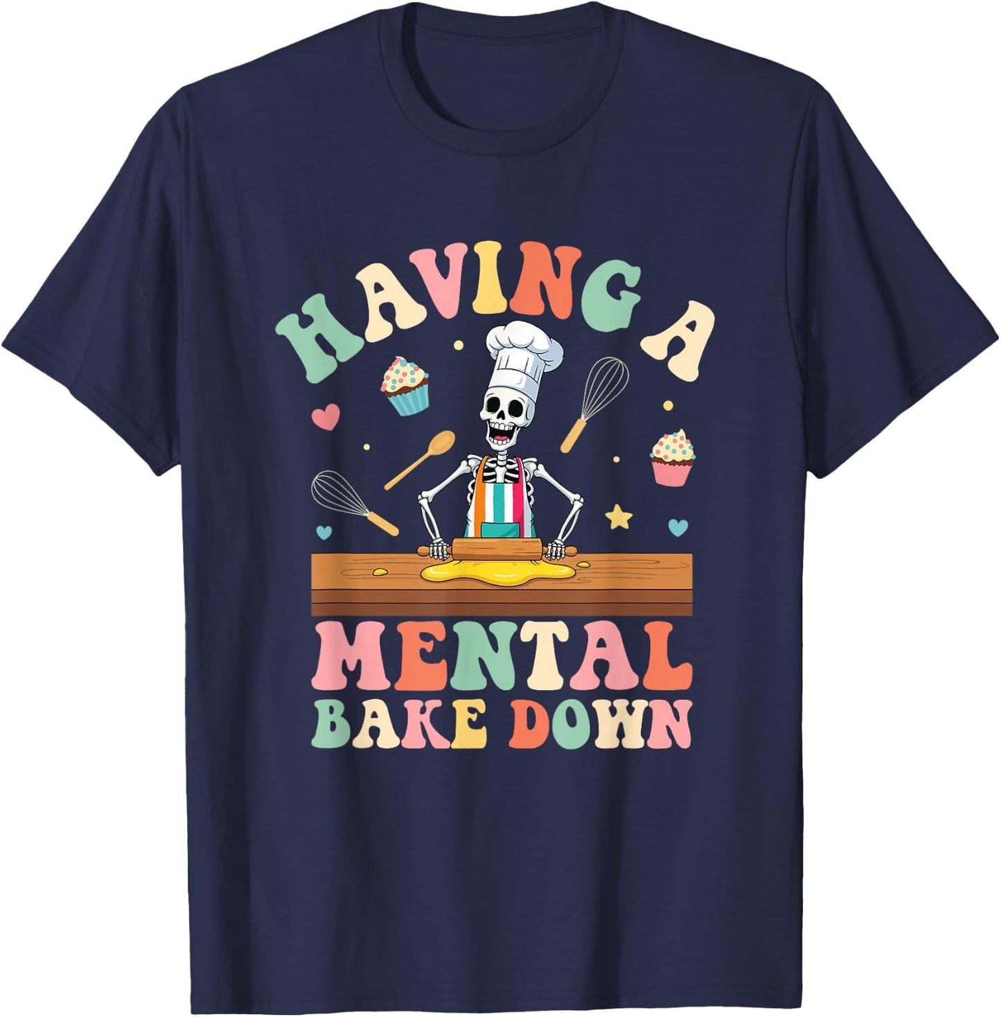 Having A Mental Bake Down Skeleton Baker T-Shirt - T-Shirt | Navy