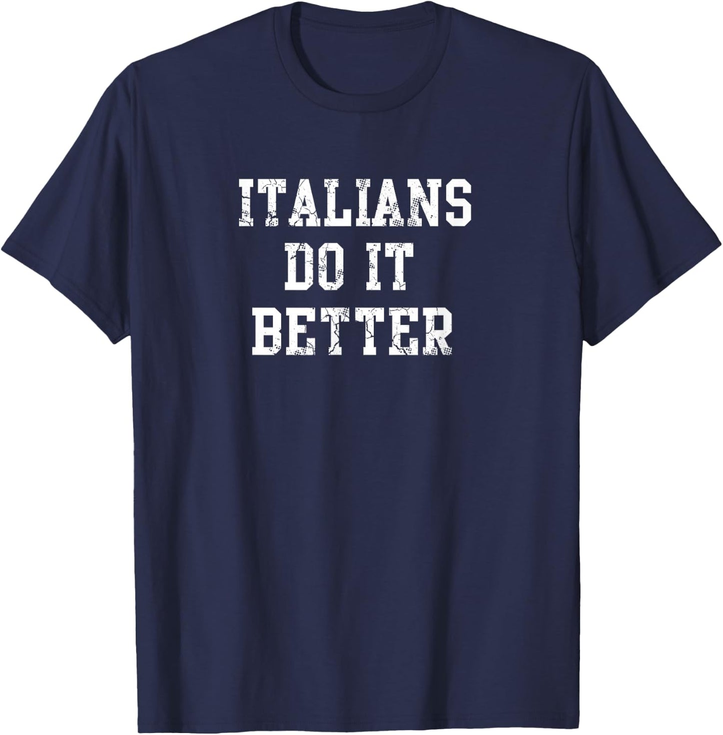 Italians Do It Better Italy Italia Italiano T-Shirt - T-Shirt | Navy