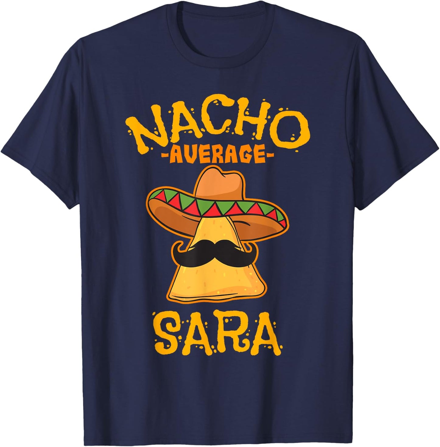 Nacho Average Sara Personalized Name Funny Taco T-Shirt - T-Shirt | Navy