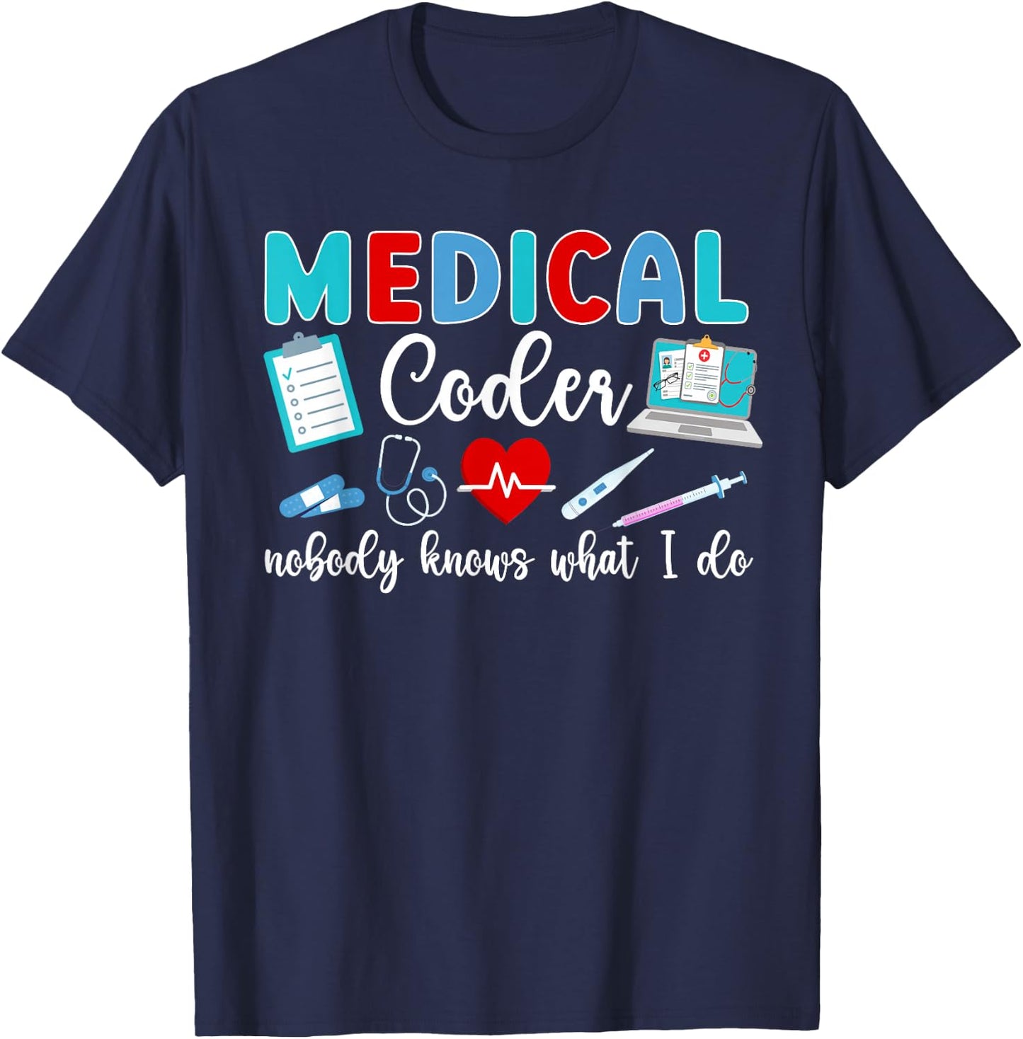 Did You Document It Medical Coder Medical Coding T-Shirt - T-Shirt | Navy