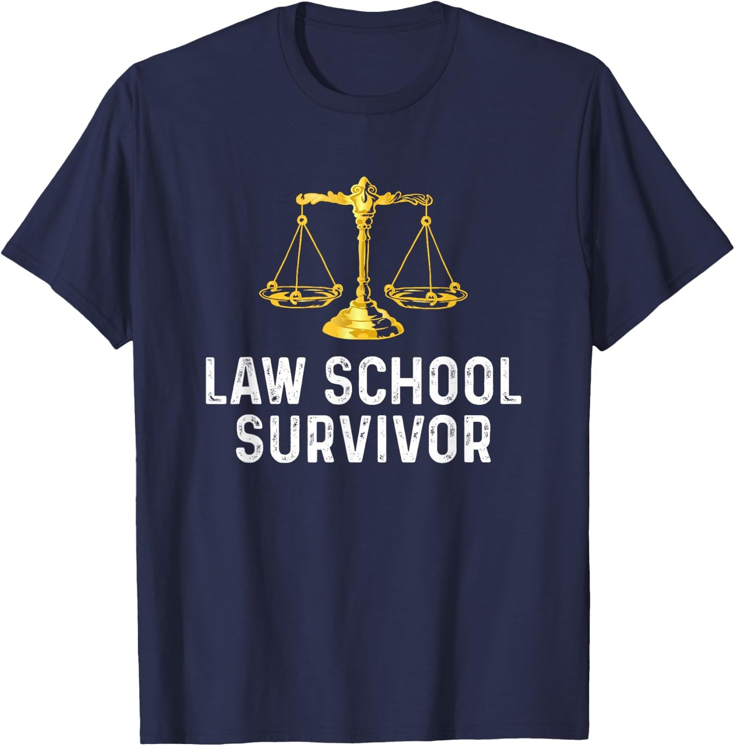Law School Survivor Humor Law School Graduation Quote T-Shirt - T-Shirt | Navy