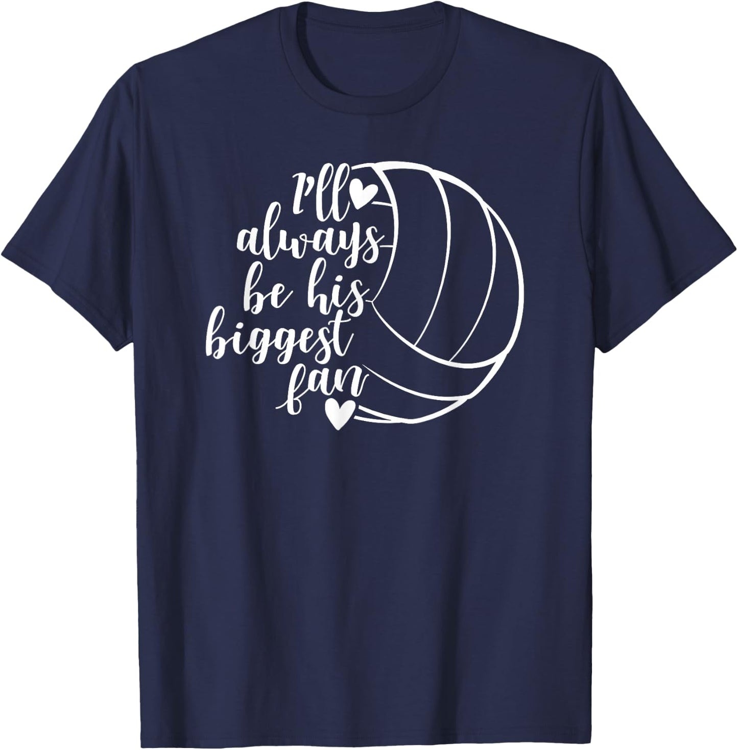 I'll Always Be his Biggest Fan Volleyball T-Shirt - T-Shirt | Navy