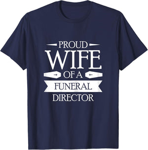 Proud Wife Of A Funeral Director T-Shirt - T-Shirt | Navy