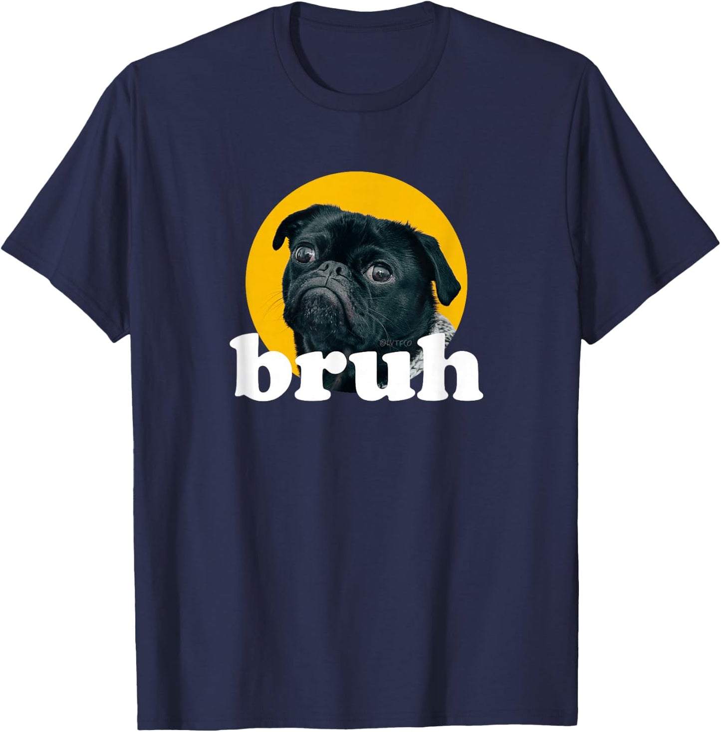Pug says “Bruh” Cute Dog Fashion Funny Humor T-Shirt - T-Shirt | Navy