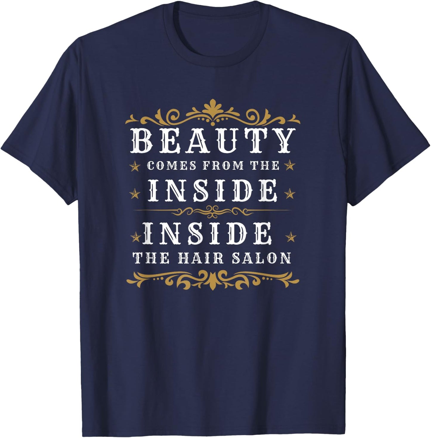 Funny Hairdresser Hair Salon Beauty Comes From The Inside T-Shirt - T-Shirt | Navy