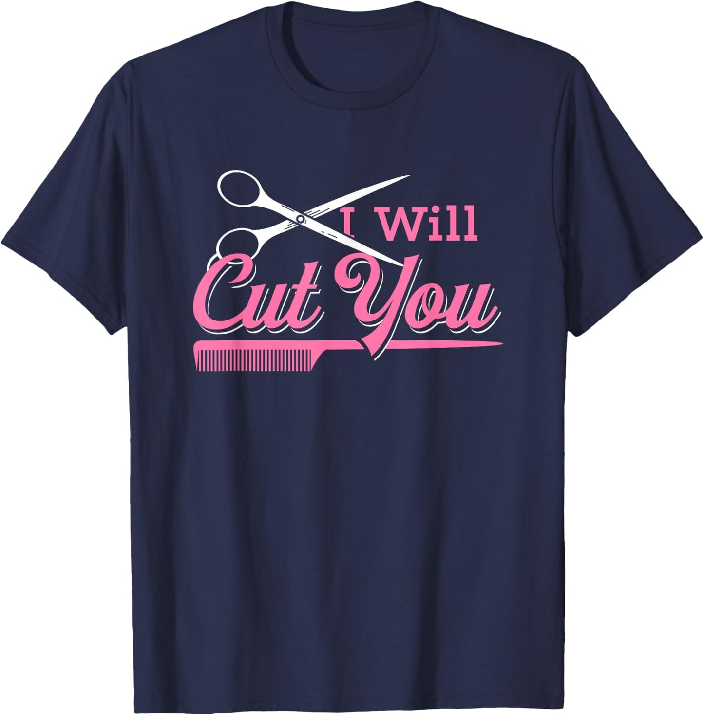 I Will Cut Hairdresser Gift Salon Hairstylist T-Shirt - T-Shirt | Navy
