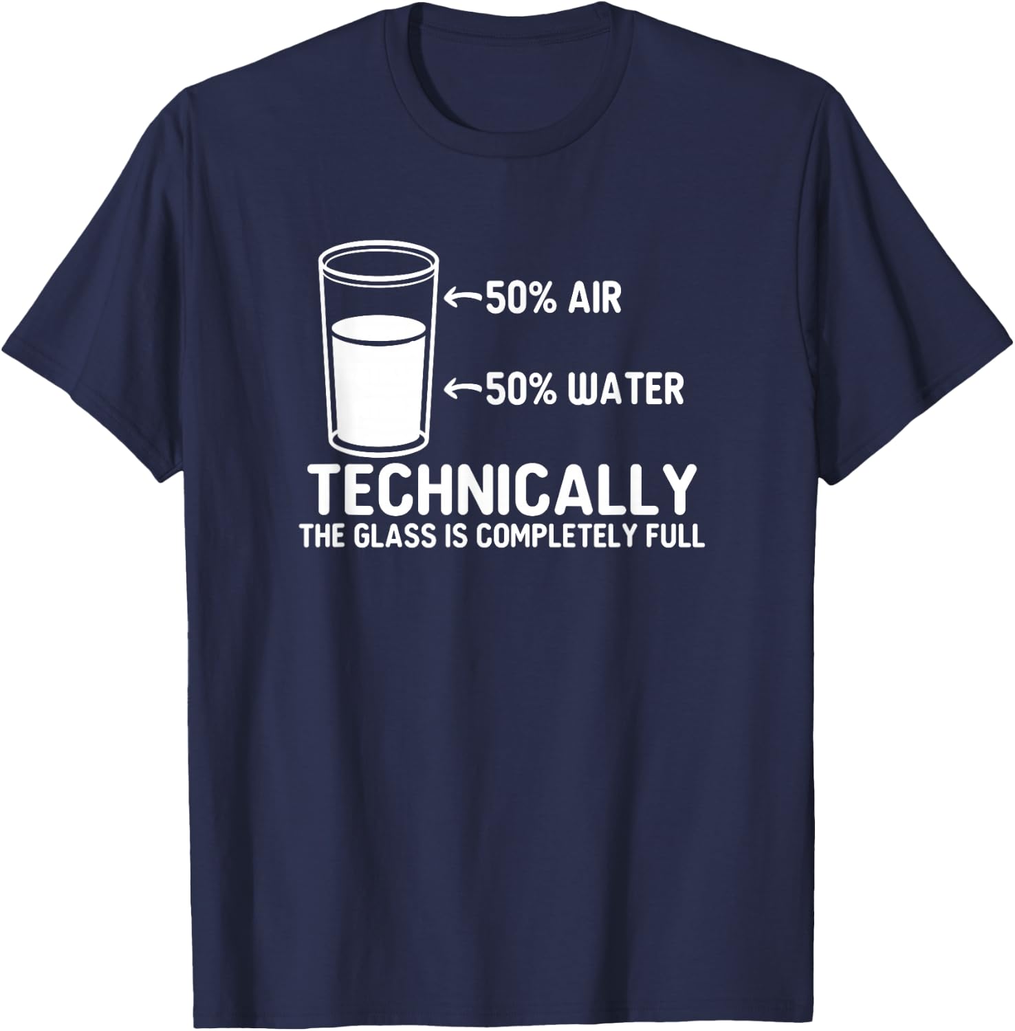 Teacher scientific Technically the Glass is completely full T-Shirt - T-Shirt | Navy