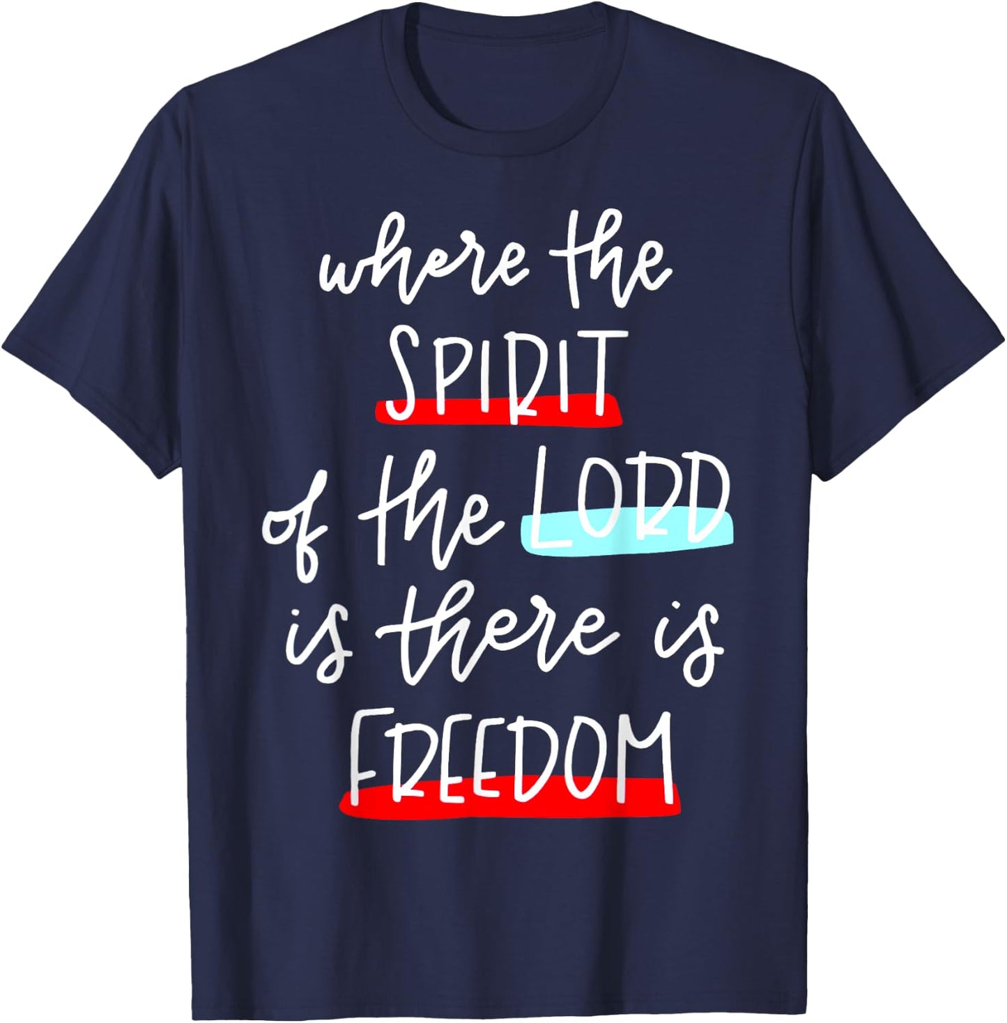 Where The Spirit Of The Lord Is There Is Freedom Christian T-Shirt - T-Shirt | Navy